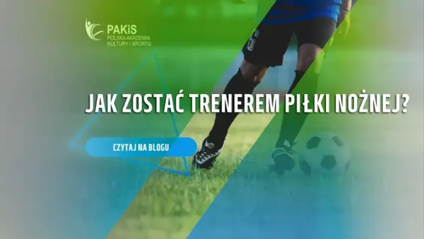 Chcesz wiedzieć, jak zostać trenerem piłki nożnej dla dzieci? Dowiedz się więcej na blogu!